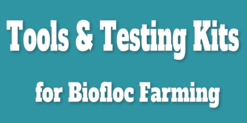 Tools and Test Kits for Biofloc Farming